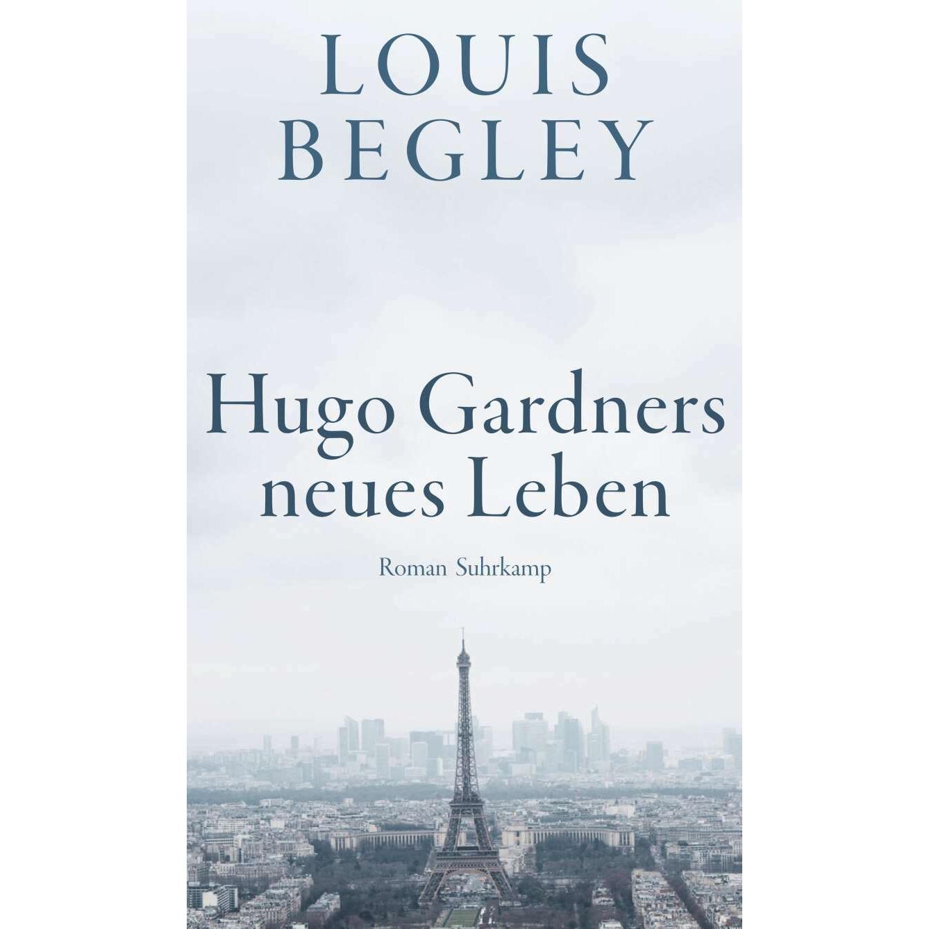 Hugo Gardners neues Leben, Belletristik von Louis Begley, Christa Krüger