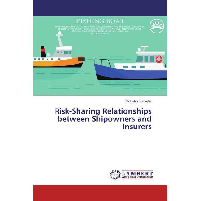 Risk-Sharing Relationships between Shipowners and Insurers, Fachbücher von Nicholas Berketis