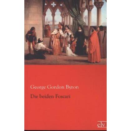 Die beiden Foscari, Belletristik von George G. N. Lord Byron