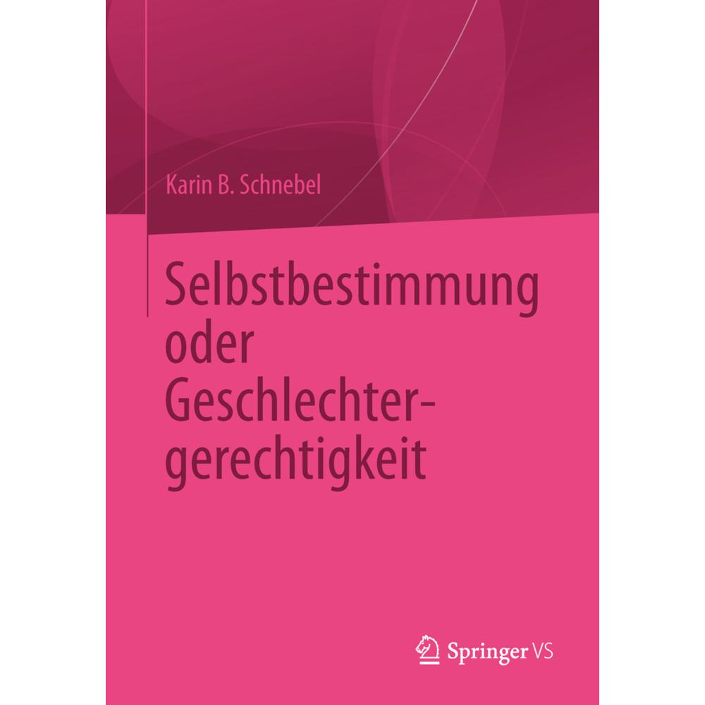 Selbstbestimmung oder Geschlechtergerechtigkeit, Fachbücher von Karin B. Schnebel