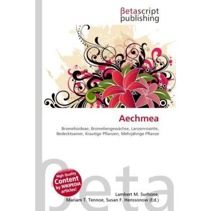 Aechmea, Fachbücher von Lambert M. Surhone, Mariam T. Tennoe, Susan F. Henssonow