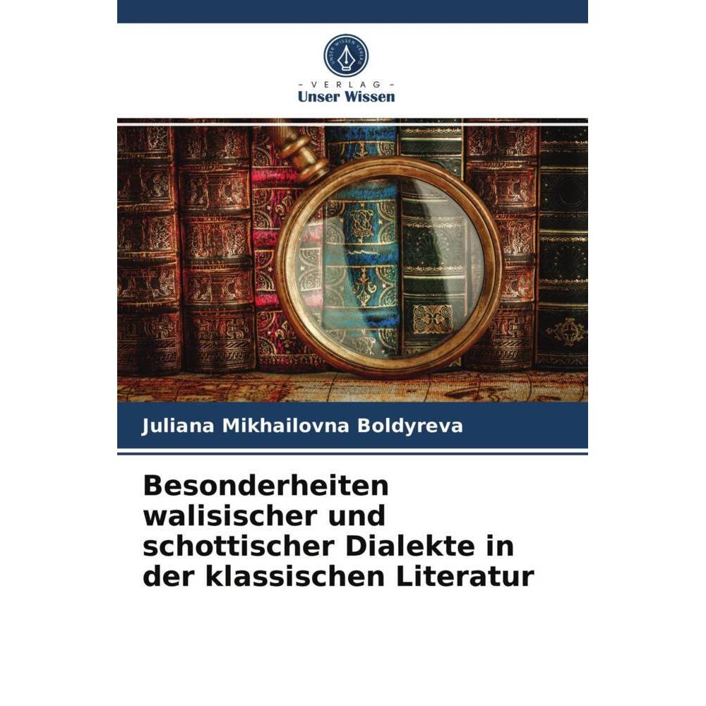 Besonderheiten walisischer und schottischer Dialekte in der klassischen Literatur, Fachbücher von Juliana Mikhailovna Bo...