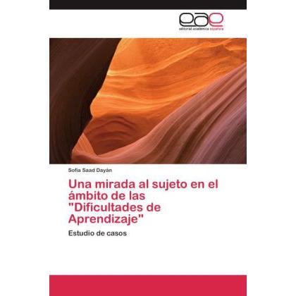 Una mirada al sujeto en el ámbito de las 'Dificultades de Aprendizaje', Sachbücher von Sofía Saad Dayán