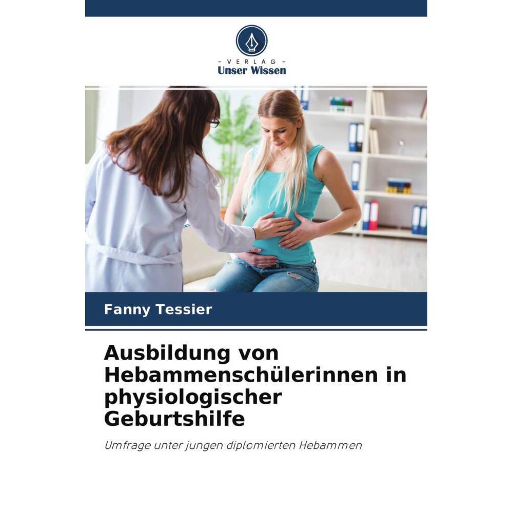 Ausbildung von Hebammenschülerinnen in physiologischer Geburtshilfe, Fachbücher von Fanny Tessier