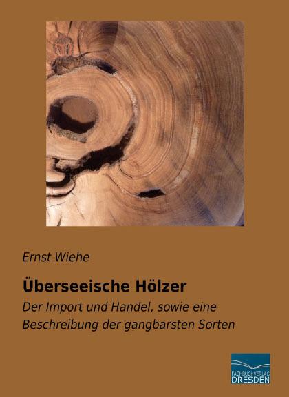 Produktbild Überseeische Hölzer (Deutsch, Ernst Wiehe, 2016)