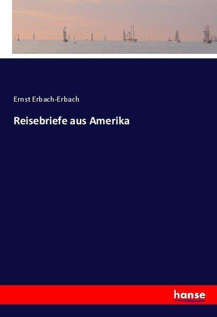 Produktbild Reisebriefe aus Amerika (Ernst Erbach-Erbach, 2017)