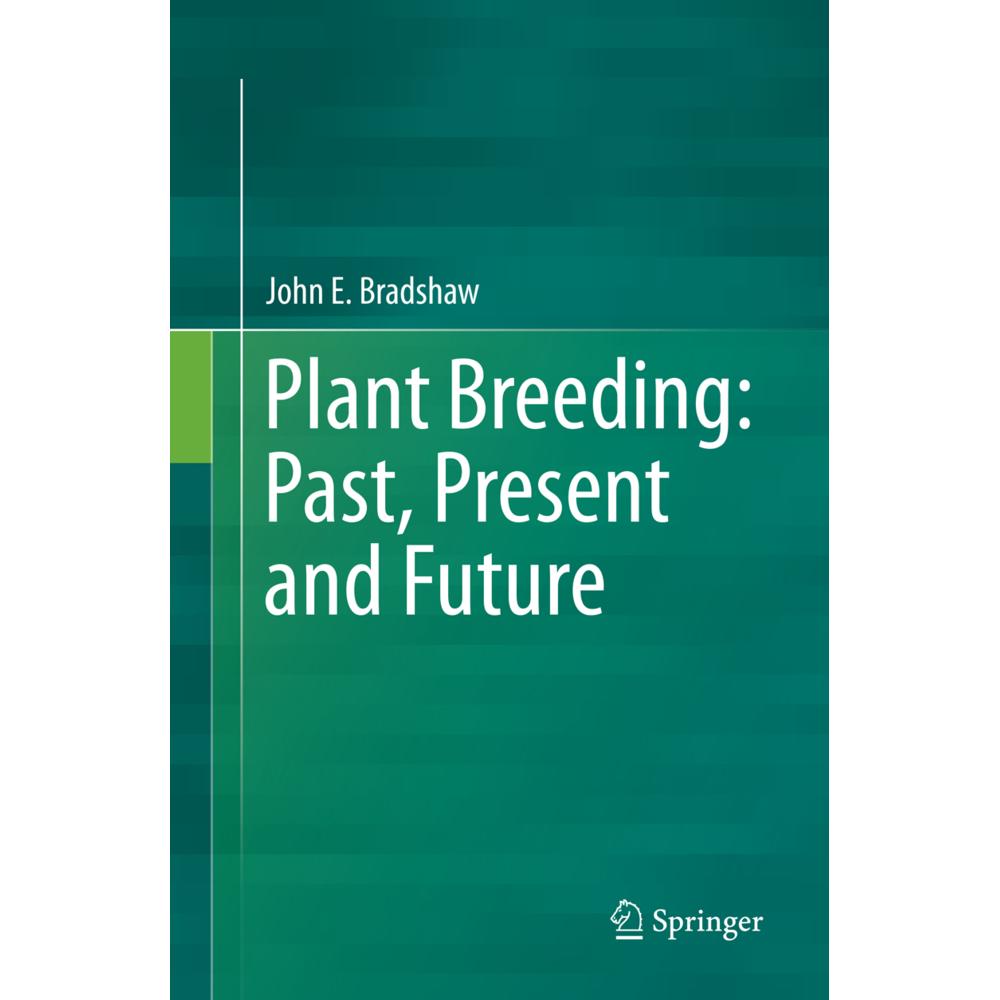 Plant Breeding: Past, Present and Future, Fachbücher von John E. Bradshaw