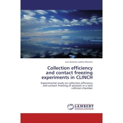 Collection efficiency and contact freezing experiments in CLINCH, Fachbücher von Luis Antonio Ladino Moreno