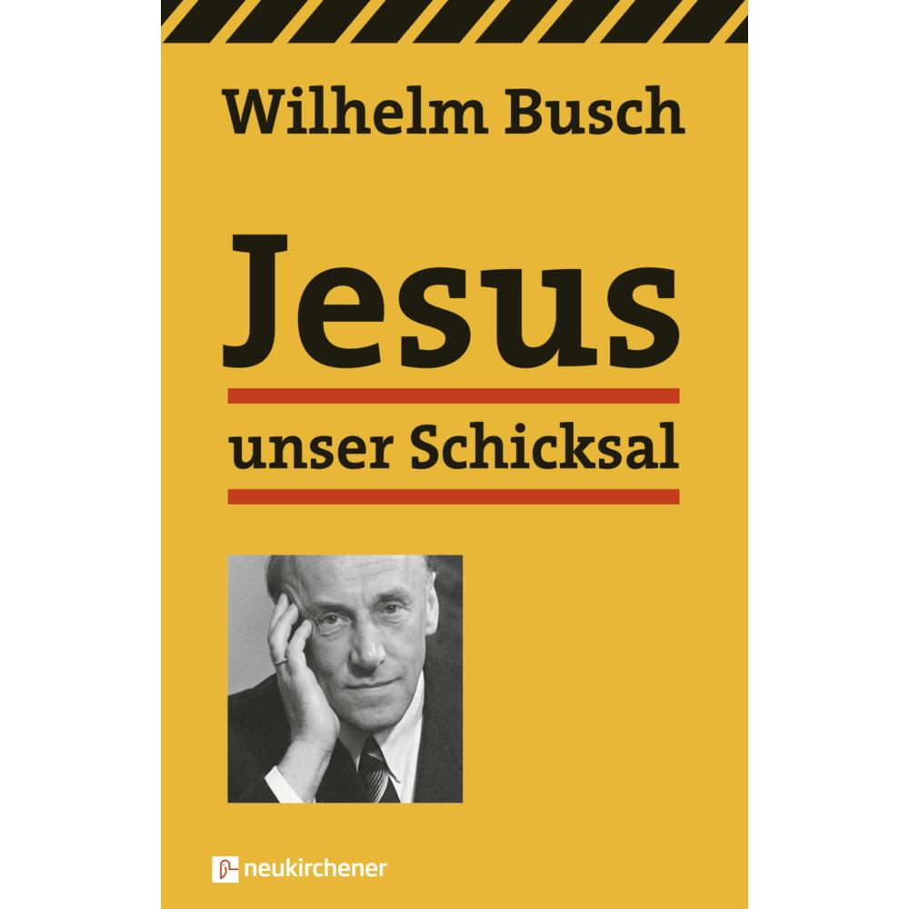 Jesus unser Schicksal, Fachbücher von Wilhelm Busch