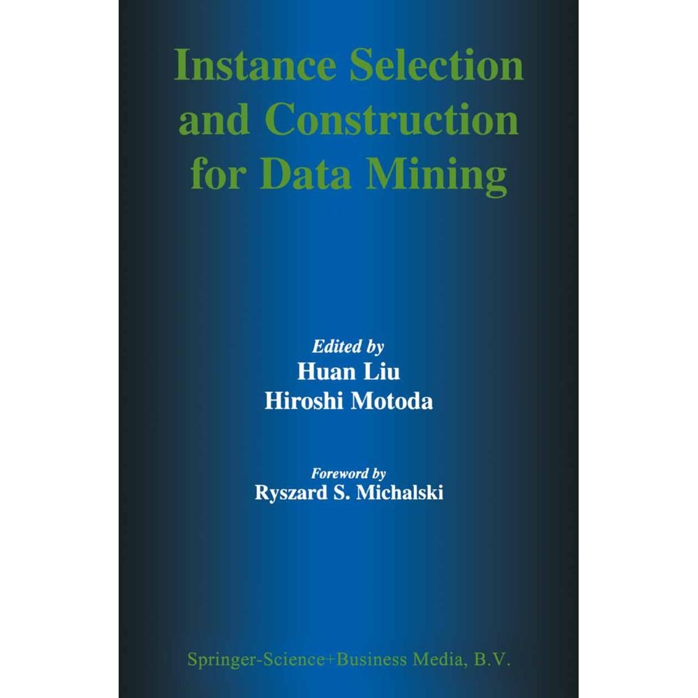 Instance Selection and Construction for Data Mining, Fachbücher von Huan Liu, Hiroshi Motoda