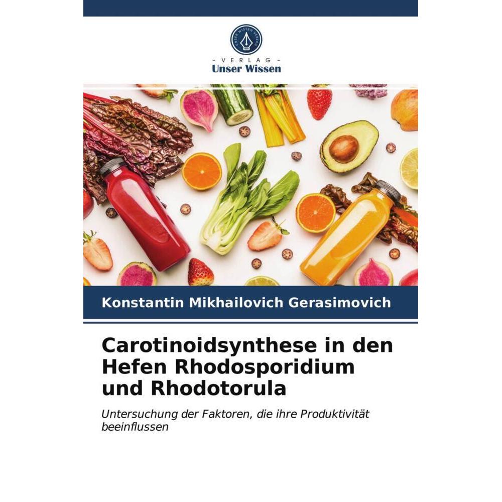 Carotinoidsynthese in den Hefen Rhodosporidium und Rhodotorula, Fachbücher von Konstantin Mikhailovich Gerasimovich