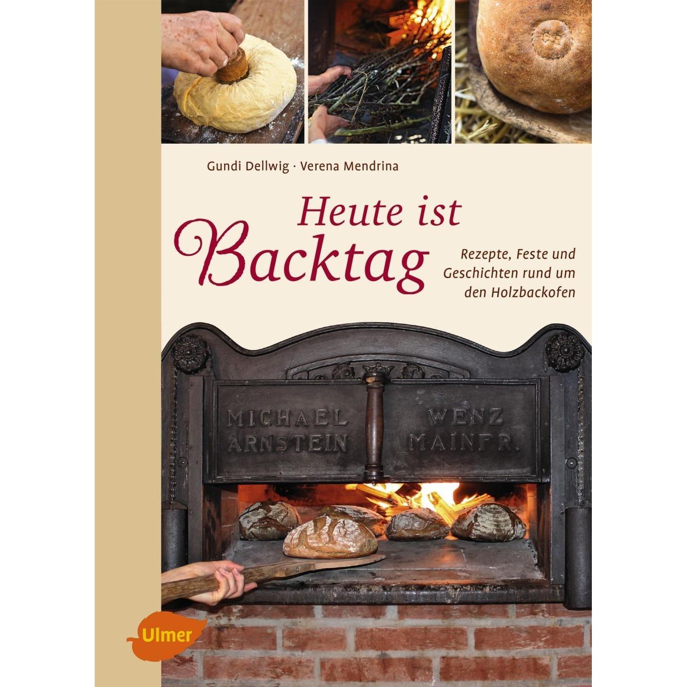 Heute ist Backtag, Ratgeber von Hildegund Dellwig, Verena Mendrina