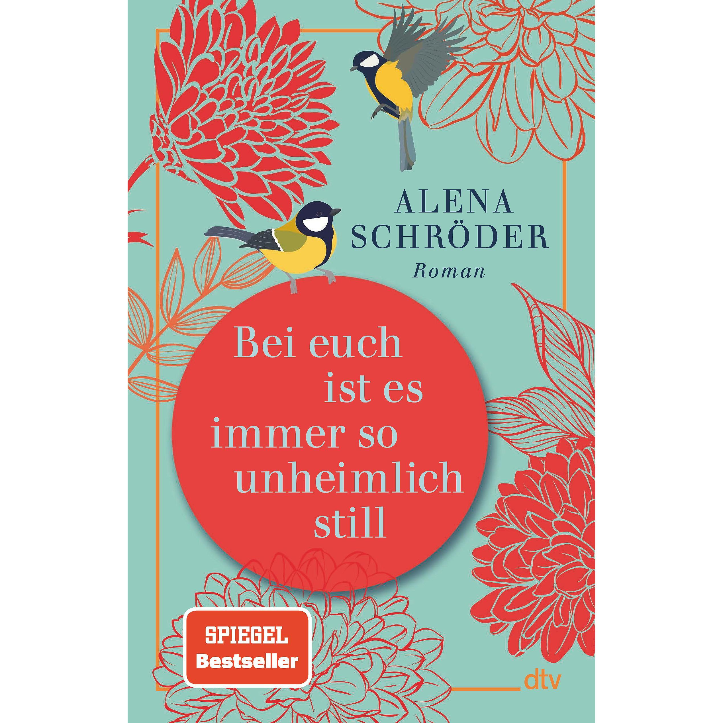 Bei euch ist es immer so unheimlich still, Belletristik von Alena Schröder