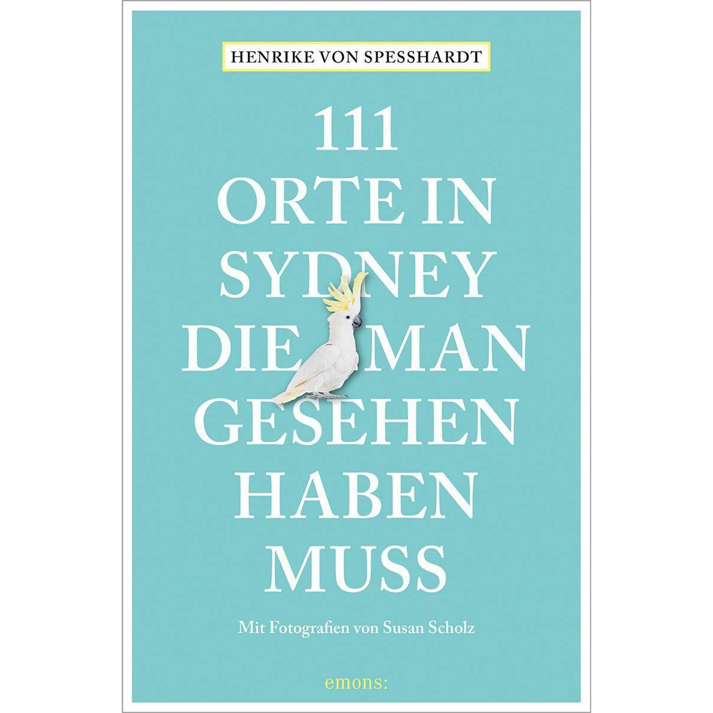 Thumbnail - 111 Orte in Sydney, die man gesehen haben muss, Ratgeber von Henrike von Spesshardt, Susan Scholz