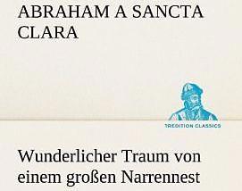 Produktbild Wunderlicher Traum von einem grossen Narrennest (Deutsch, Abraham a Sancta Clara, 2013)