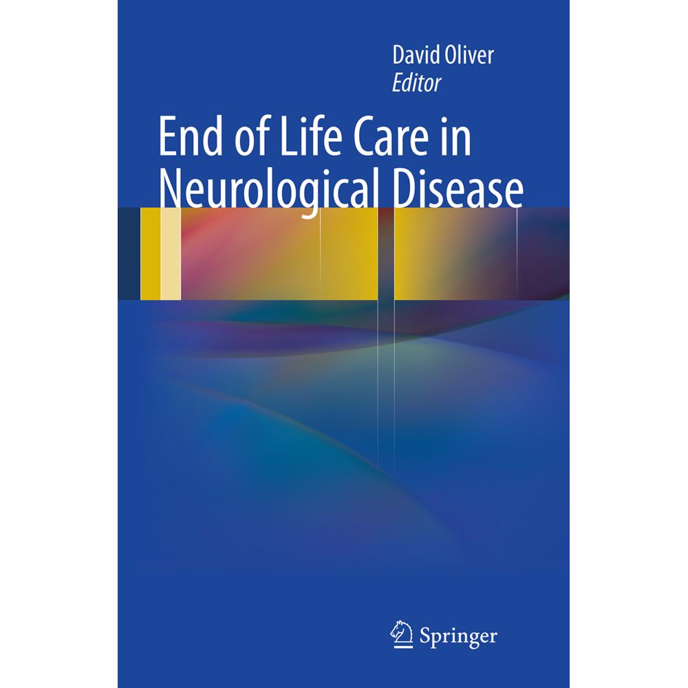 End of Life Care in Neurological Disease, Fachbücher von David Oliver