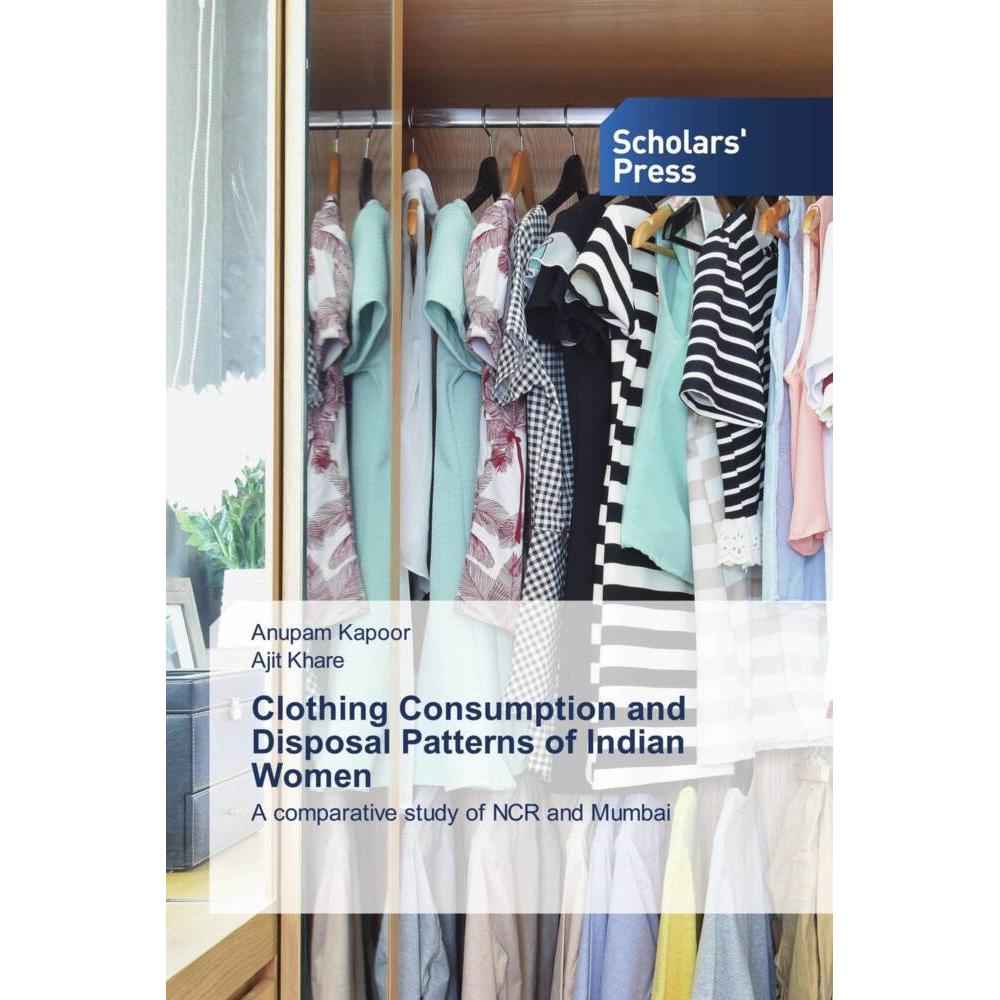 Clothing Consumption and Disposal Patterns of Indian Women, Fachbücher von Anupam Kapoor, Ajit Khare