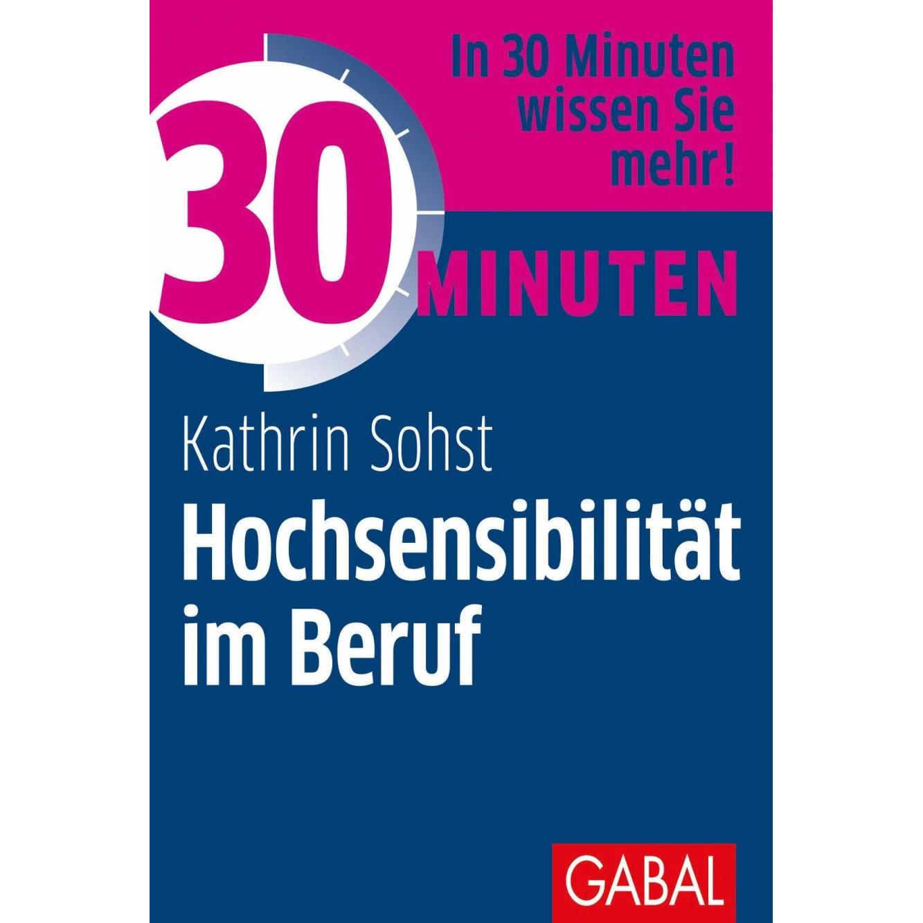 30 Minuten Hochsensibilität im Beruf, Ratgeber von Kathrin Sohst