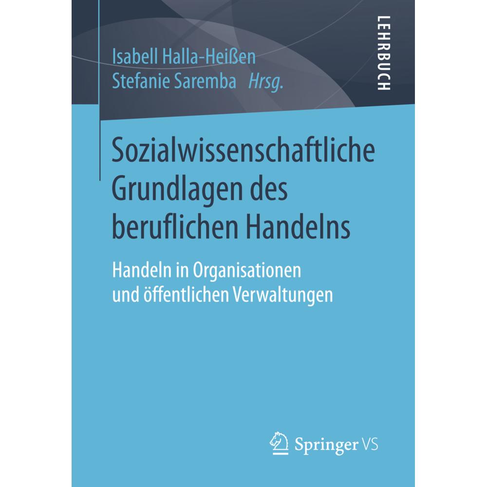 Sozialwissenschaftliche Grundlagen des beruflichen Handelns, Fachbücher von Stefanie Saremba, Isabell Halla-Heissen