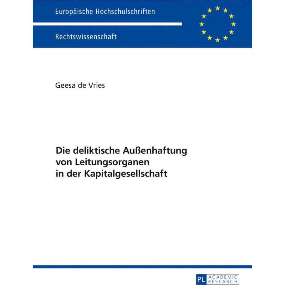 Die deliktische Aussenhaftung von Leitungsorganen in der Kapitalgesellschaft, Fachbücher von Geesa De Vries