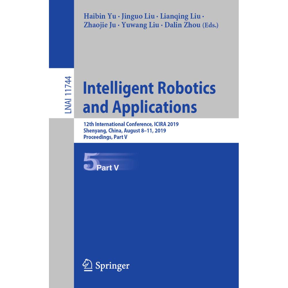 Intelligent Robotics and Applications, Fachbücher von Yuwang Liu, Lianqing Liu, Zhaojie Ju, Haibin Yu, Dalin Zhou, Jingu...