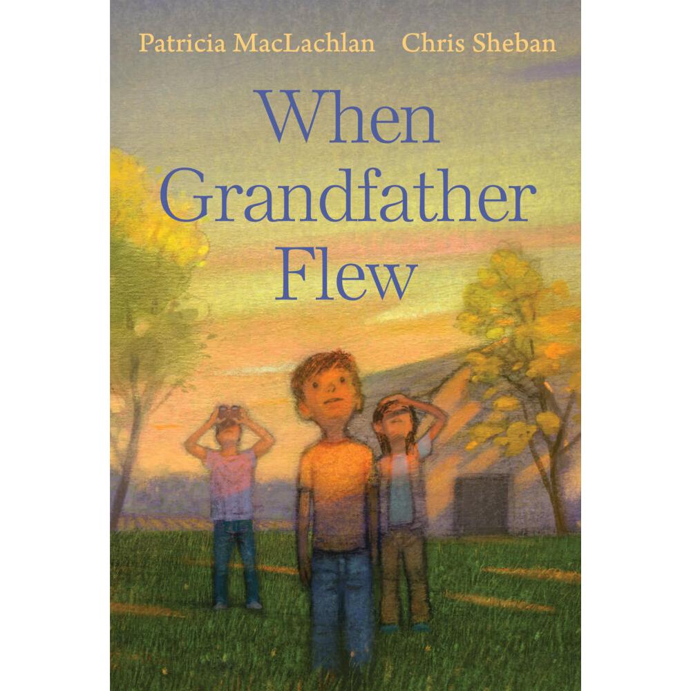 Maclachlan:When Grandfather Flew, Kinderbücher von Patricia MacLachlan