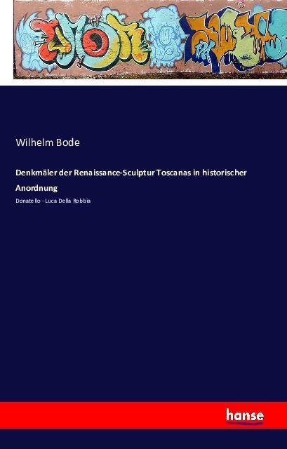 Produktbild Denkmäler der Renaissance-Sculptur Toscanas in historischer Anordnung (Deutsch, Wilhelm Bode, 2016)