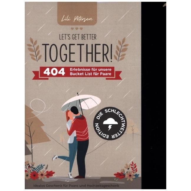 Let's get better together! 404 Erlebnisse für unserer Bucket List für Paare - die Schlechtwetter..., Ratgeber von Lili P...