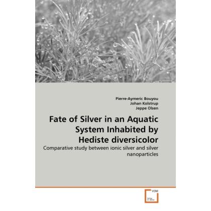 Fate of Silver in an Aquatic System Inhabited by Hediste diversicolor, Fachbücher von Pierre-Aymeric Bouyou, Johan Kolst...