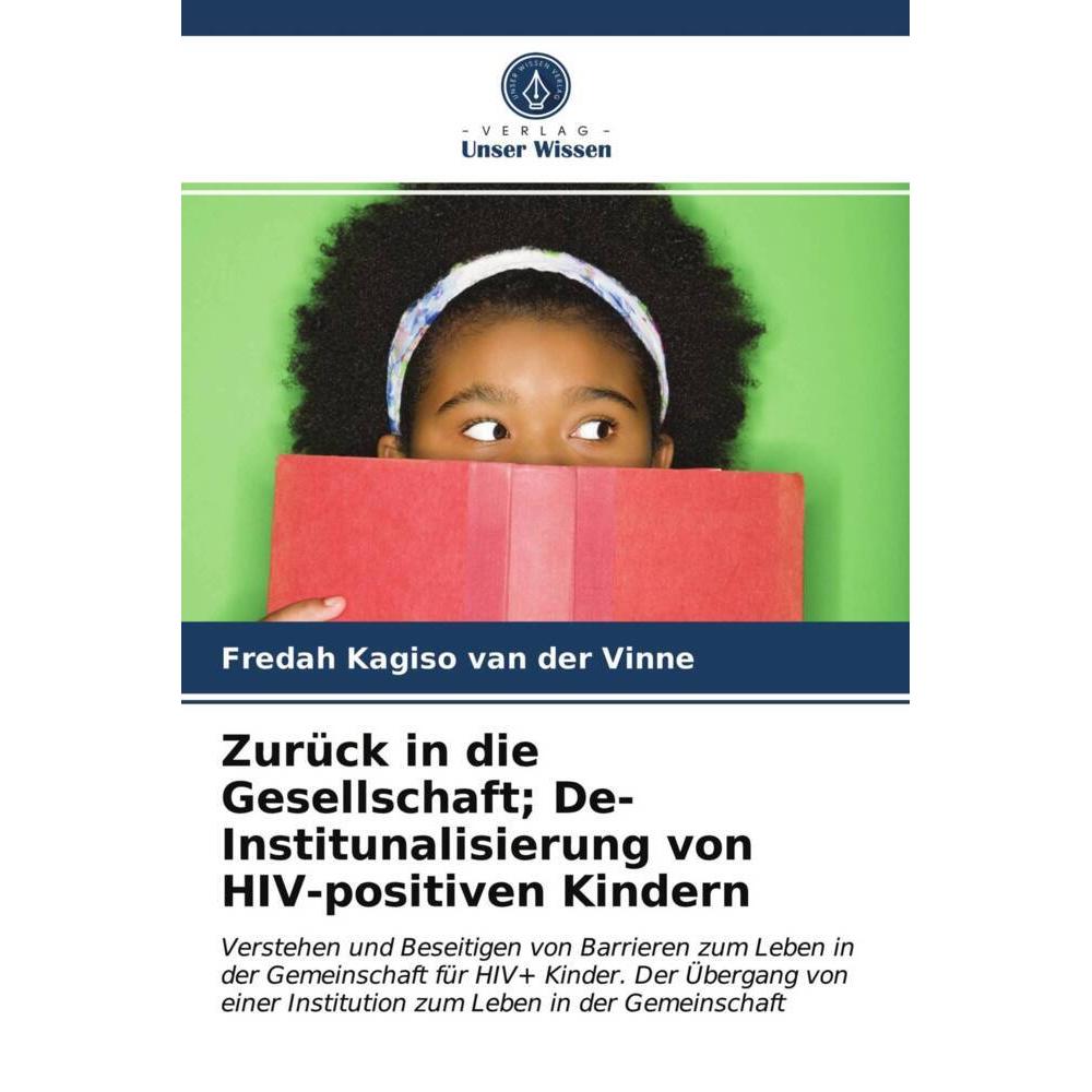 Zurück in die Gesellschaft De-Institunalisierung von HIV-positiven Kindern, Fachbücher von Fredah Kagiso van der Vinne