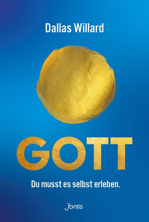 Gott. Du musst es selbst erleben (Tedesco, Dallas Willard, 2022)
