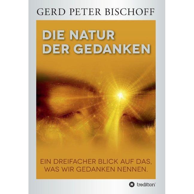 Die Natur Der Gedanken, Ratgeber von Gerd Peter Bischoff