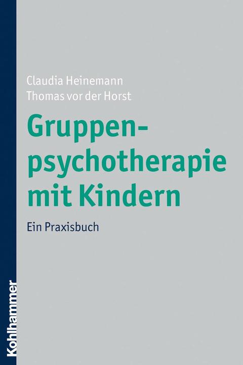 Produktbild Gruppenpsychotherapie mit Kindern (Deutsch, Claudia Heinemann, Thomas von der Horst, 2008)