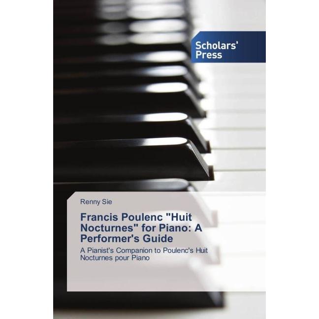 Francis Poulenc 'Huit Nocturnes' for Piano: A Performer's Guide, Fachbücher