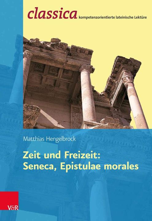 Produktbild Zeit und Freizeit: Seneca, Epistulae morales (Deutsch, Karl-Wilhelm Weeber, Matthias Hengelbrock, 2017)