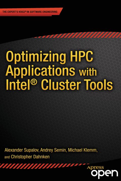 Produktbild Optimising HPC Applications with Intel Cluster Tools (Englisch, Alexander Supalov, Andrey Semin, Christopher Dahnken, Michael Klemm, 2014)