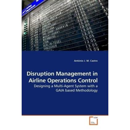 Disruption Management in Airline Operations Control, Fachbücher von António J. M. Castro