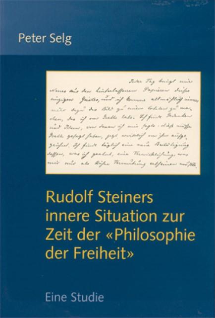 Produktbild Rudolf Steiners innere Situation zur Zeit der "Philosophie der Freiheit" (Deutsch, Peter Selg, 2007)