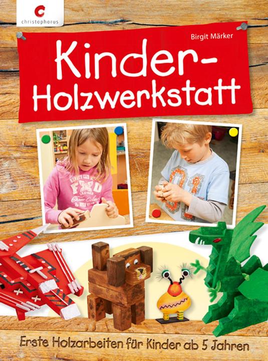 Produktbild Kinder-Holzwerkstatt (Deutsch, Birgit Märker, Birgit Mõrker, 2014)