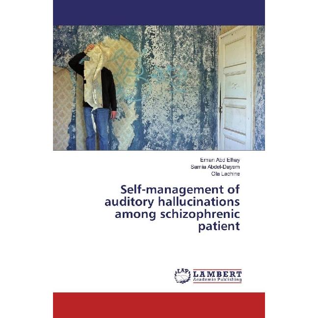 Self-management of auditory hallucinations among schizophrenic patient, Fachbücher von Eman Abd Elhay, Ola Lachine, Sami...