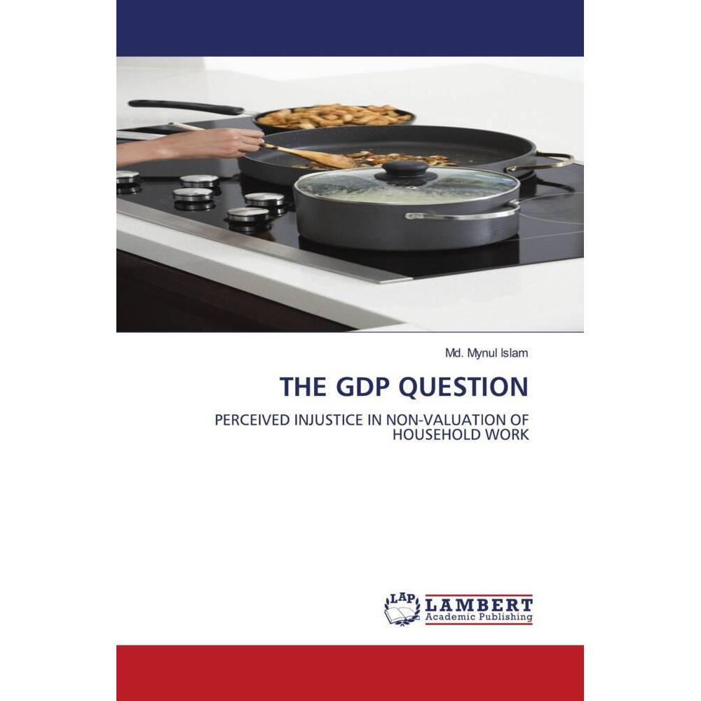 The Gdp Question, Fachbücher von Md. Mynul Islam