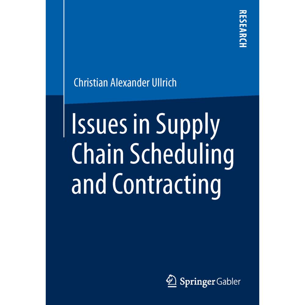 Thumbnail - Issues in Supply Chain Scheduling and Contracting, Fachbücher von Christian Alexander Ullrich