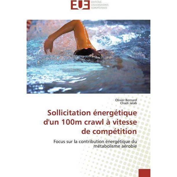 Thumbnail - Sollicitation énergétique d'un 100m crawl à vitesse de compétition, Ratgeber von Olivier Bernard, Chadi Jalab