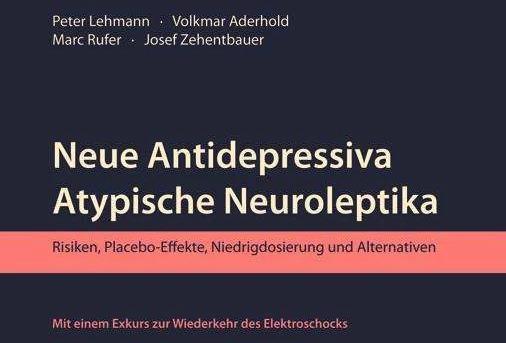 Produktbild Neue Antidepressiva, atypische Neuroleptika (Deutsch, Andreas Heinz, Josef Zehentbauer, Marc Rufer, Marina Langfeldt, Peter & Sabine Ansari, Peter Lehmann, Volkmar Aderhold, 2017)