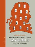 Produktbild Was Sie schon immer über Mozart wissen wollten (Deutsch, Günther G Bauer, 2011)