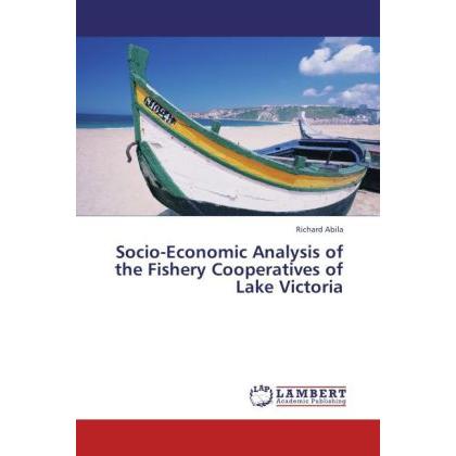 Socio-Economic Analysis of the Fishery Cooperatives of Lake Victoria, Fachbücher von Richard Abila