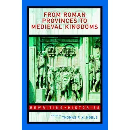 Thumbnail - From Roman Provinces to Medieval Kingdoms, Fachbücher von Thomas F.X. Noble