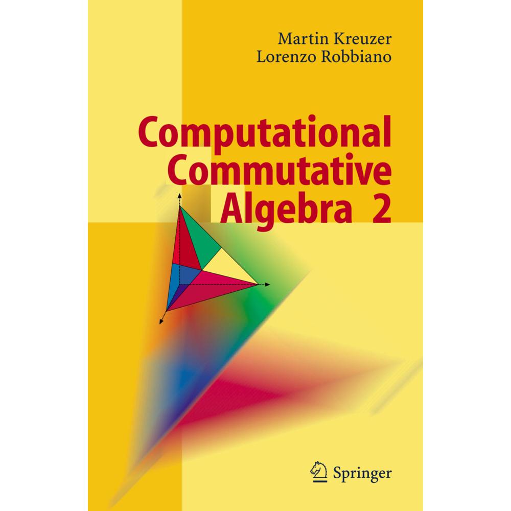 Computational Commutative Algebra 2, Fachbücher von Martin Kreuzer, Lorenzo Robbiano