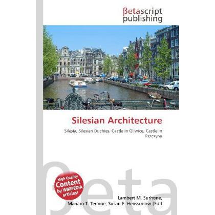 Silesian Architecture, Fachbücher von Lambert M. Surhone, Miriam T. Timpledon, Susan F. Marseken