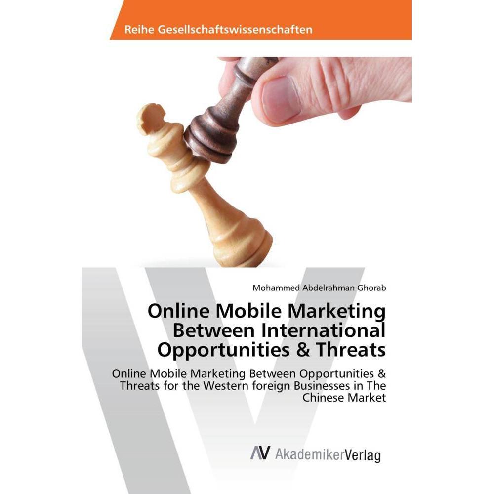 Online Mobile Marketing Between International Opportunities & Threats, Fachbücher